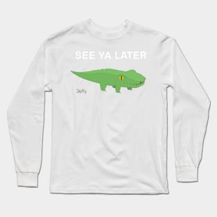 Later Gator Long Sleeve T-Shirt